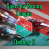 Sparrow Racing League - Destiny 2